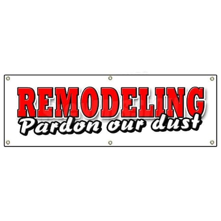 Signmission REMODELING PARDON OUR DUST BANNER SIGN were open fix up new improved B-72 Remodeling Pardon Our Dust